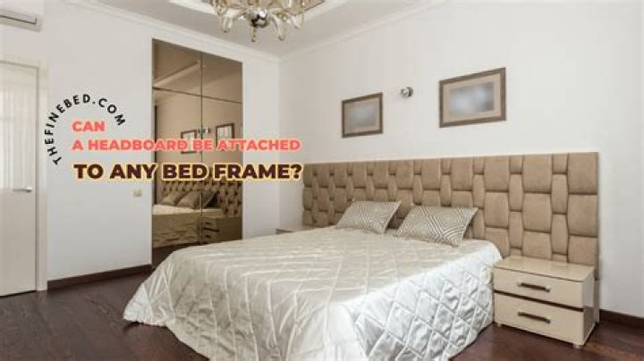 Can a headboard be attached to any bed frame?