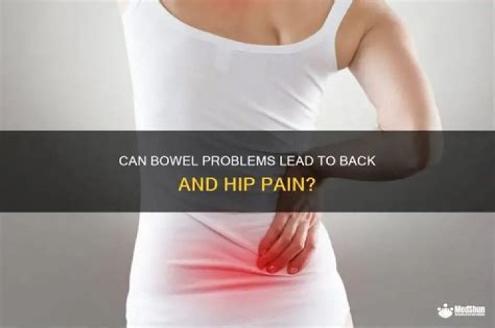 Can bowel problems cause back and hip pain?