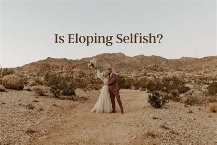 Is eloping selfish?