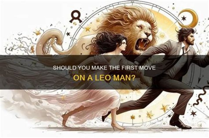 Should I make the first move on a Leo man?