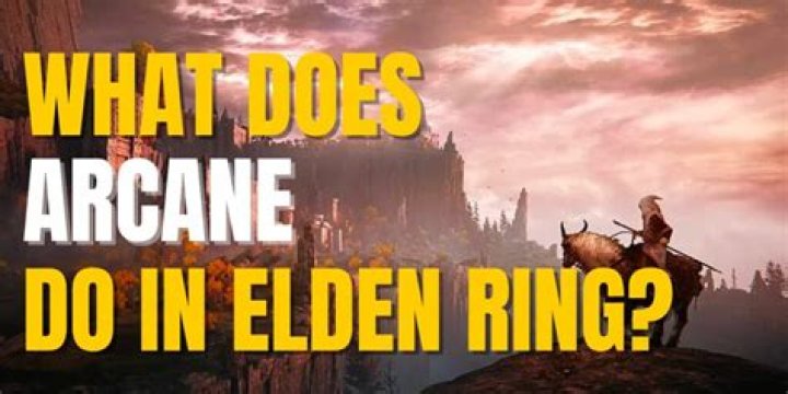 What does arcane do in Elden Ring?